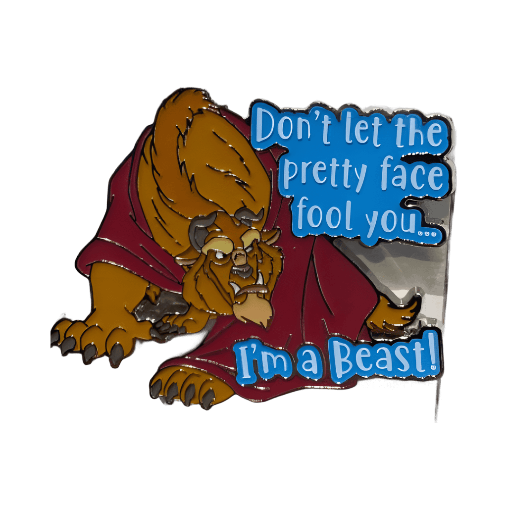 Beast Don't Let the Pretty Face Fool You - I'm a Beast Disney pin