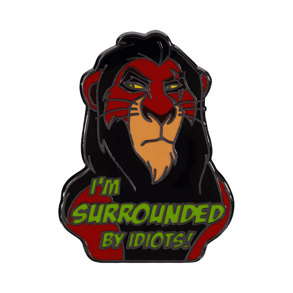 Scar - I’m Surrounded by Idiots! Disney pin