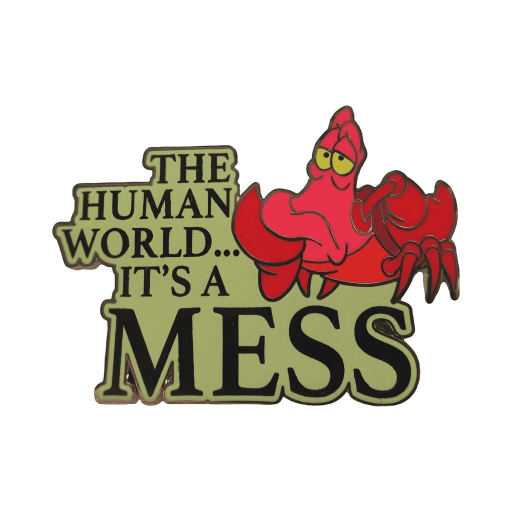 The Human World...It's a Mess - Sebastian Disney pin