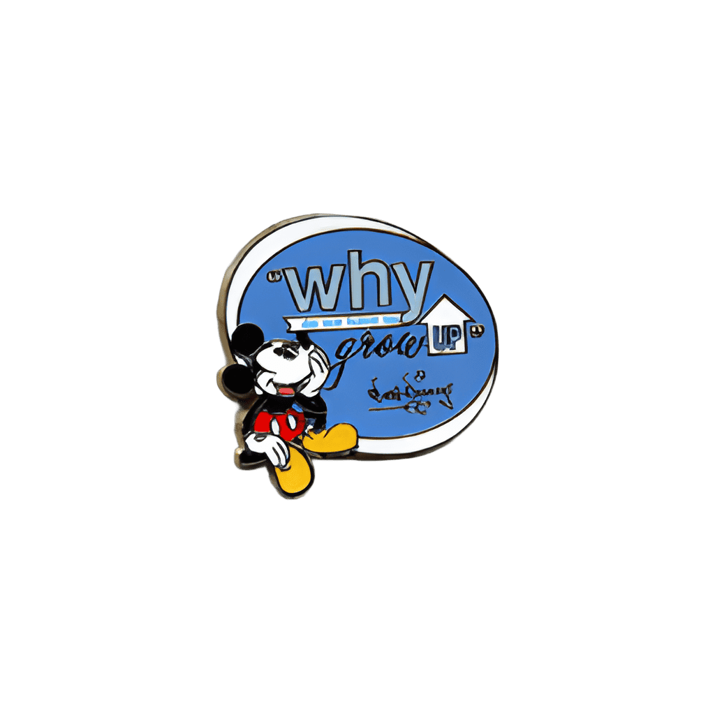 Why do we have to grow up? - Mickey Mouse Disney pin