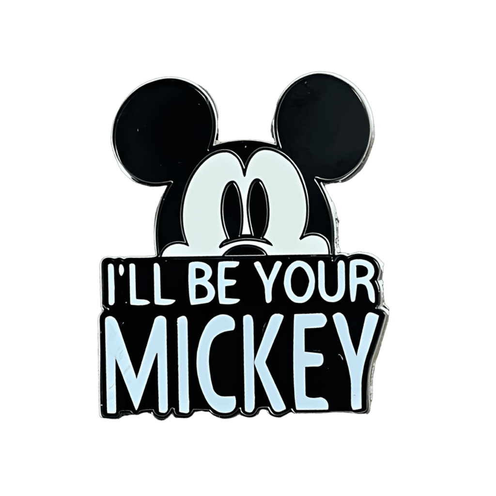 I'll be your mickey Disney pin