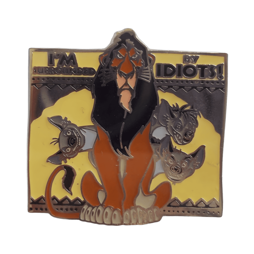 Scar and Hyenas - I'm Surrounded By Idiots Disney pin