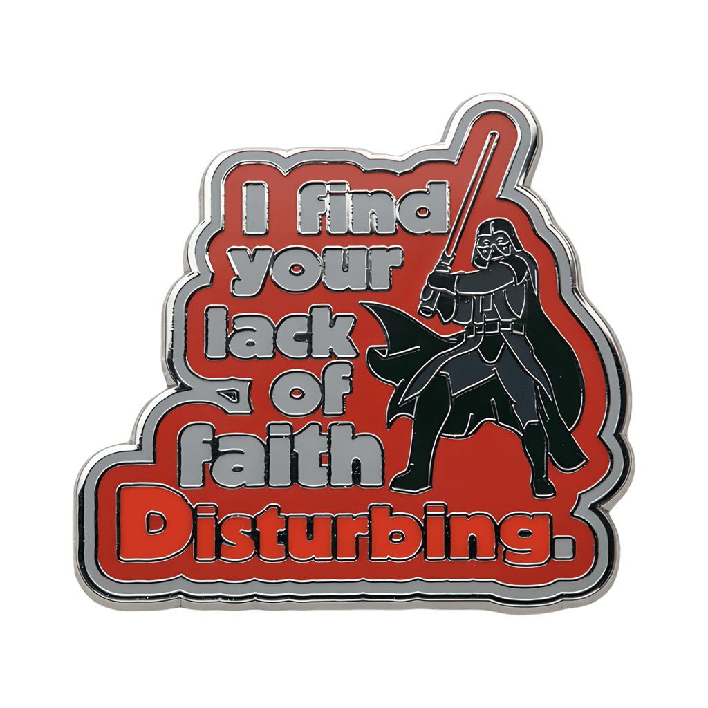 “I find your lack of faith Disturbing.” Disney pin