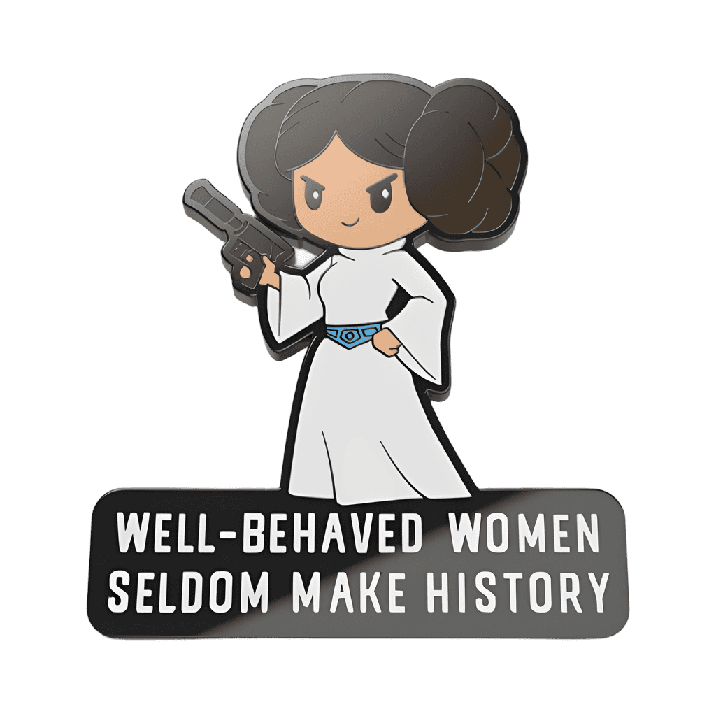 Well-Behaved Women Seldom Make History Disney pin